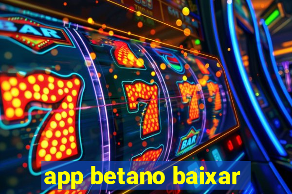 app betano baixar